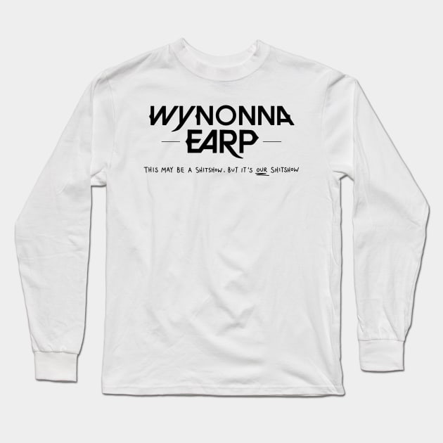 Wynonna Earp is OUR Show Long Sleeve T-Shirt by slomotionworks